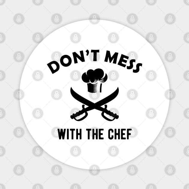 Chef - Don't mess with the chef Magnet by KC Happy Shop